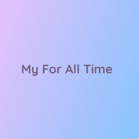 My For All Time | Boomplay Music