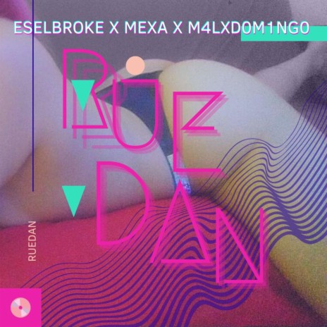Ruedan Ruedan Ruedan ft. El Broke & M4LXD0M1NG0 | Boomplay Music