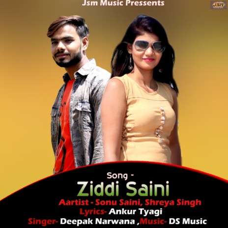Ziddi Saini ft. Sonu Saini & Shreya Singh | Boomplay Music
