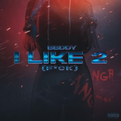 I Like 2 (Fuck) | Boomplay Music