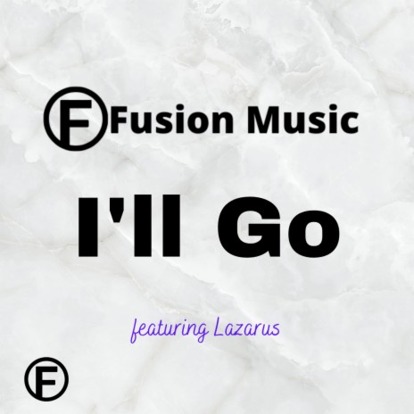 I'll Go ft. Lazarus | Boomplay Music