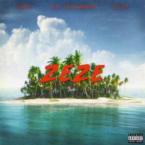 Zeze ft. Alex Catrambone & Lil Zip | Boomplay Music