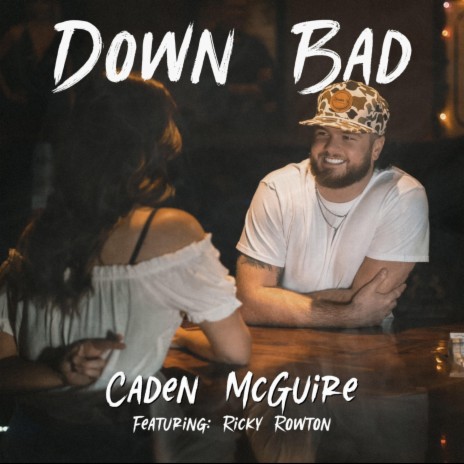 Down Bad ft. Ricky Rowton