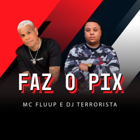 Faz o Pix ft. DJ Terrorista | Boomplay Music