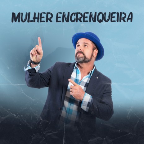 Mulher Encrenqueira | Boomplay Music