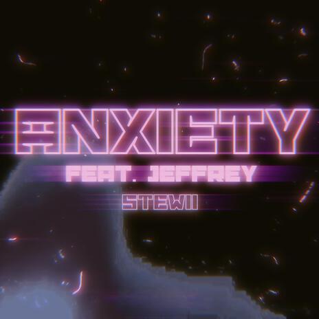 ANXIETY ft. Jeffrey | Boomplay Music