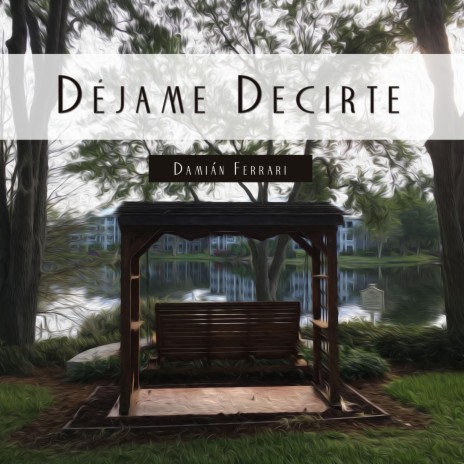 Déjame Decirte | Boomplay Music