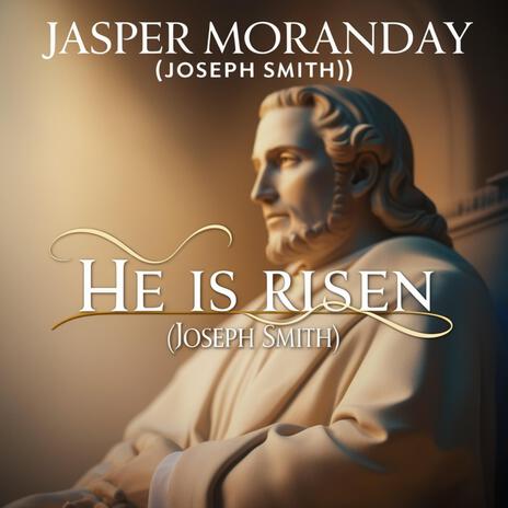 He is Risen (Joseph Smith) | Boomplay Music