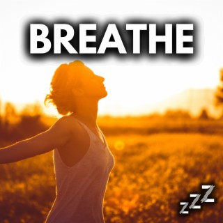 Breathe: Calming Music For Deep Breathing and Meditation