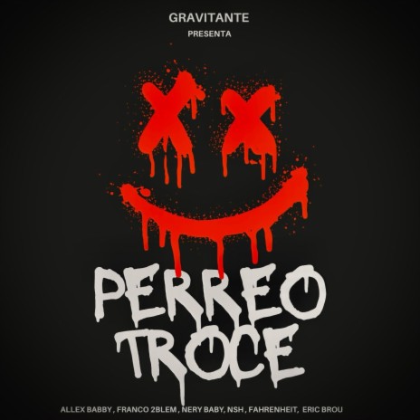 Perreo Troce ft. Francko 2bleM, Nery baby, Jmc Family & Eric brou | Boomplay Music