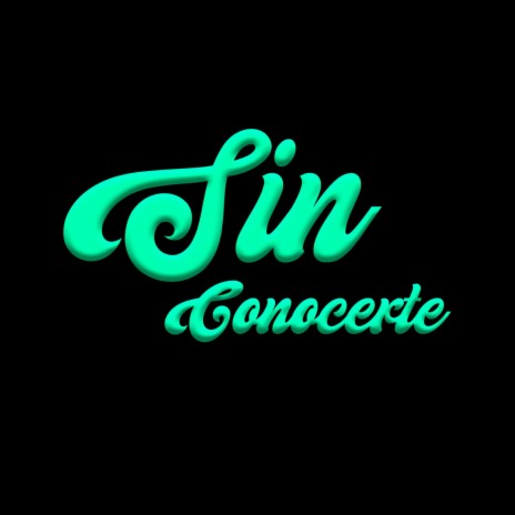 Sin Conocerte | Boomplay Music