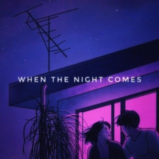 When the Night Comes