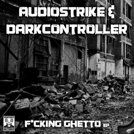 Fucking Ghetto (Original Mix) ft. Audiostrike | Boomplay Music
