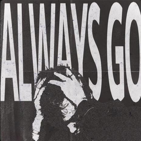 ALWAYS GO | Boomplay Music