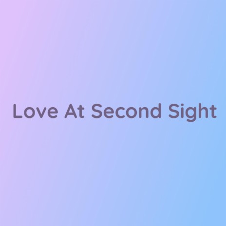 Love At Second Sight | Boomplay Music