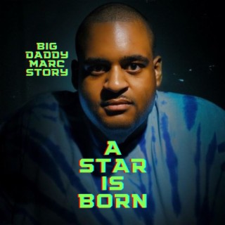 A Star is Born: Big Daddy Marc Story