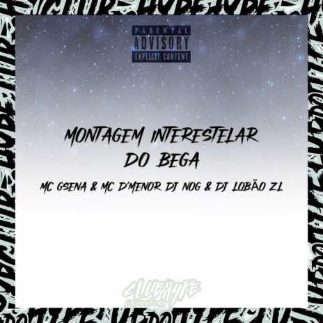 MONTAGEM INTERESTELAR DO BEGA ft. MC Gsena | Boomplay Music