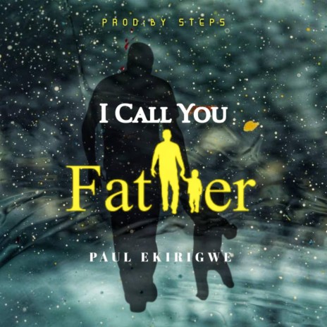 I Call You Father | Boomplay Music