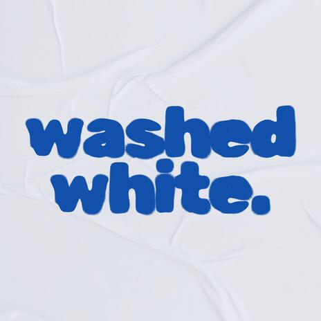 Washed White | Boomplay Music