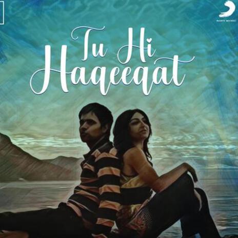 Tu Hi Haqeeqat | Boomplay Music