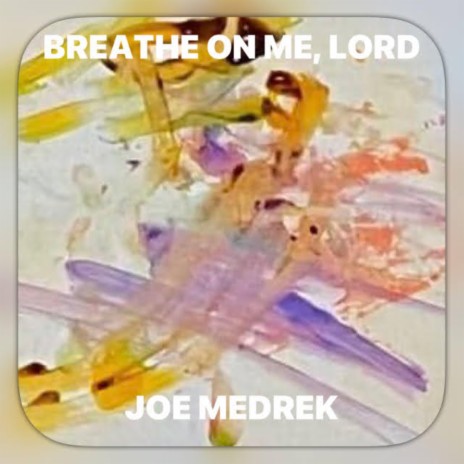 Breathe On Me Lord