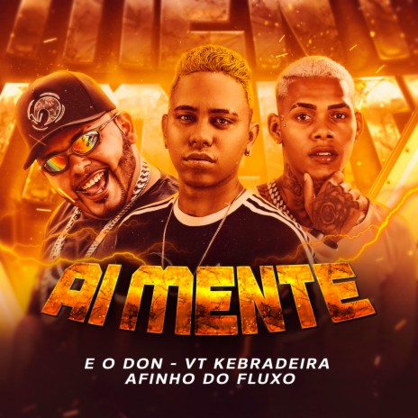 Ai Mente ft. Vt Kebradeira & Afinho do fluxo | Boomplay Music