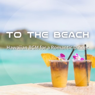 Hawaiian Bgm for a Romantic Dinner