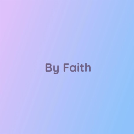 By Faith | Boomplay Music