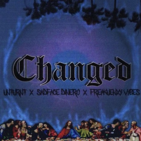 Changed (feat. SadFaceDinero & Freakuenxy Vibes)