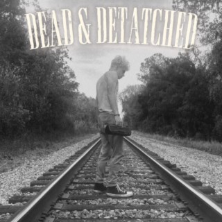 Dead & Detatched