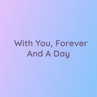 With You, Forever And A Day