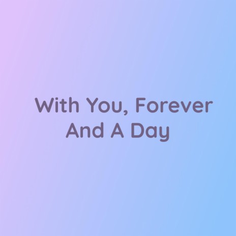 With You, Forever And A Day | Boomplay Music