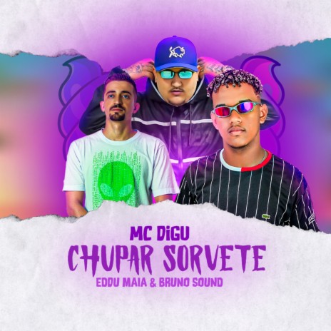 Chupar Sorvete ft. Eddu Maia & Bruno Sound | Boomplay Music