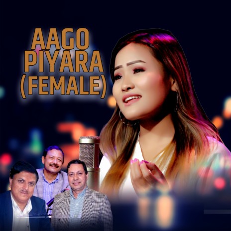 Aago Piyara (Female) ft. Dipa Suhang | Boomplay Music