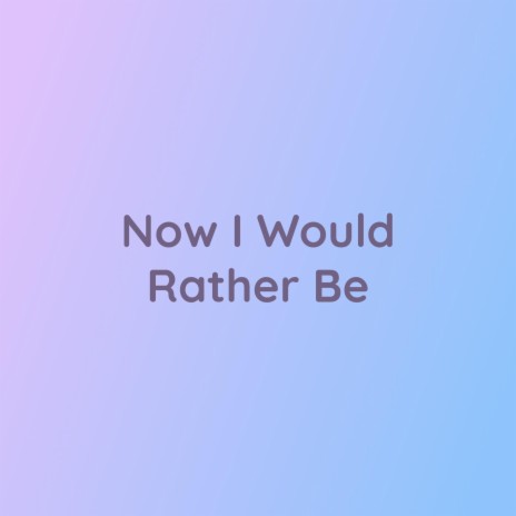 Nowhere I Would Rather Be | Boomplay Music