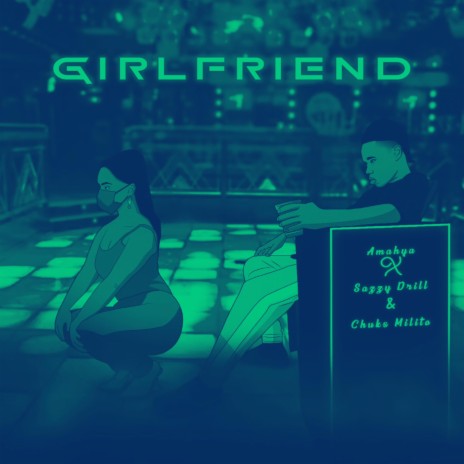 Girlfriend ft. Sazzy drill & Chuks milito | Boomplay Music