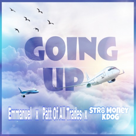 Going Up ft. Str8 Money Kdog & Patt Of All Trades | Boomplay Music