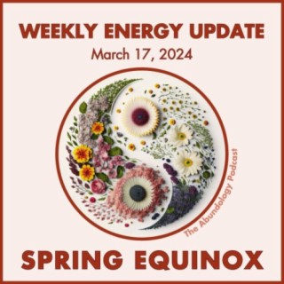 #315 - Weekly Energy Update for March 17, 2024: Spring Equinox Astrology