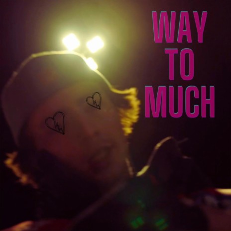 WAY TO MUCH | Boomplay Music