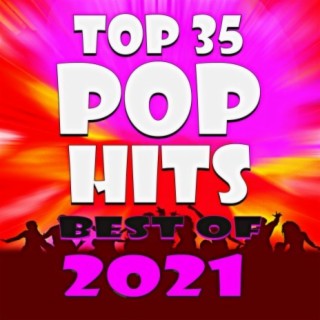 Top 35 Pop Hits! Best of 2021