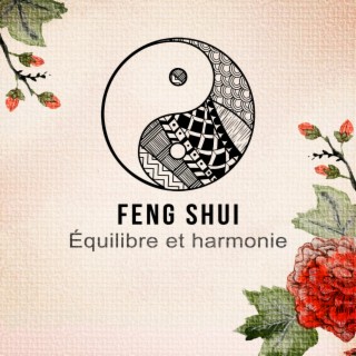 Feng Shui: Équilibre et harmonie – Musique pour le bien-être, Fond de musique pour tai-chi, Yoga, Relaxation, Sophrologie, Spa et méditation