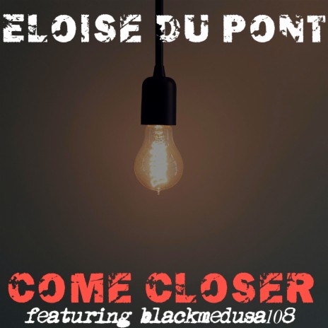 Come Closer ft. BlackMedusa108 | Boomplay Music