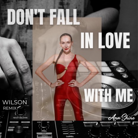 Don't fall in love with me (Wilson Remix) ft. Wilson | Boomplay Music