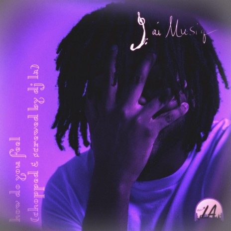 How Do You Feel (Chopped & Screwed by DJ LA)