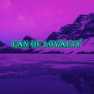 Fan of Loyalty