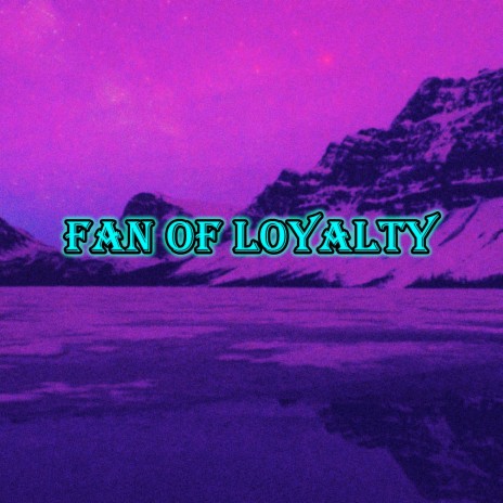 Fan of Loyalty | Boomplay Music