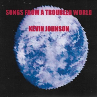 Songs From A Troubled World