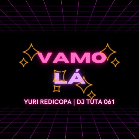 VAMO LÁ ft. Yuri Redicopa | Boomplay Music