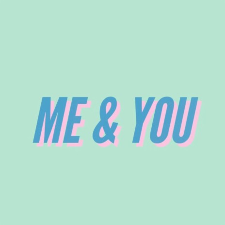 Me & You | Boomplay Music