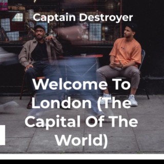 Welcome To London (The Capital Of The World)
